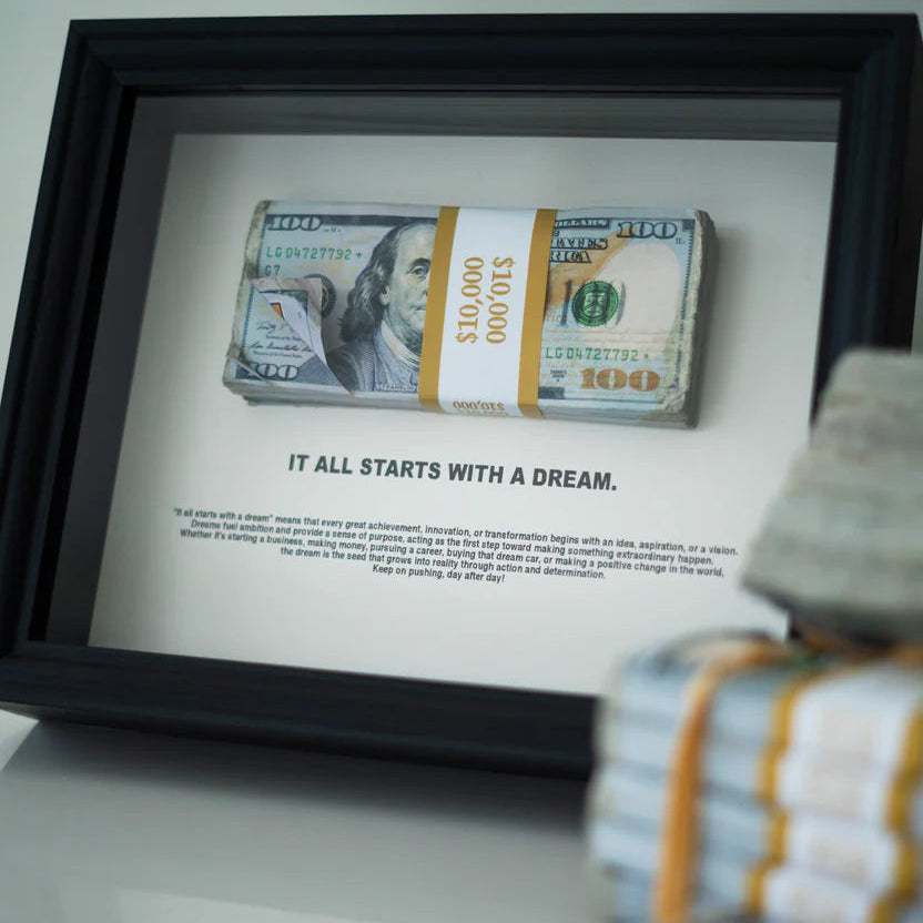 IT ALL STARTS WITH A DREAM - $10,000 Frame