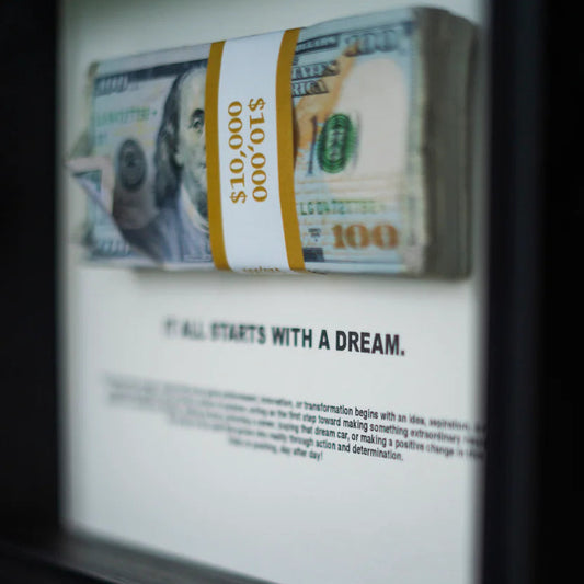 IT ALL STARTS WITH A DREAM - $10,000 Frame