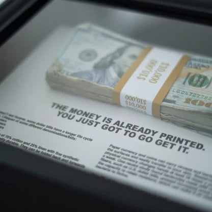 THE MONEY IS ALREADY PRINTED - $10,000 Frame