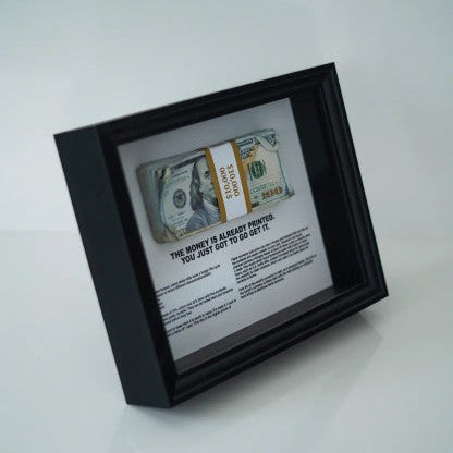 THE MONEY IS ALREADY PRINTED - $10,000 Frame