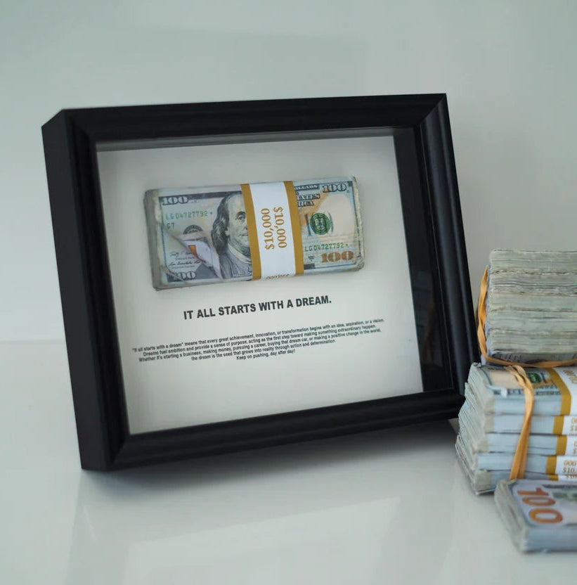 IT ALL STARTS WITH A DREAM - $10,000 Frame